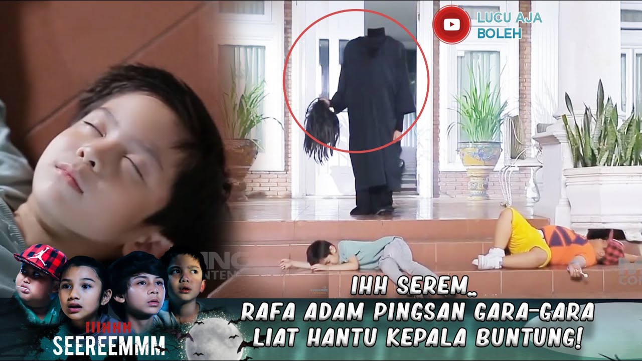 IH SEREEM RAFA ADAM PINGSAN GARA-GARA LIAT KEPALA BUNTUNG - IH SEREM