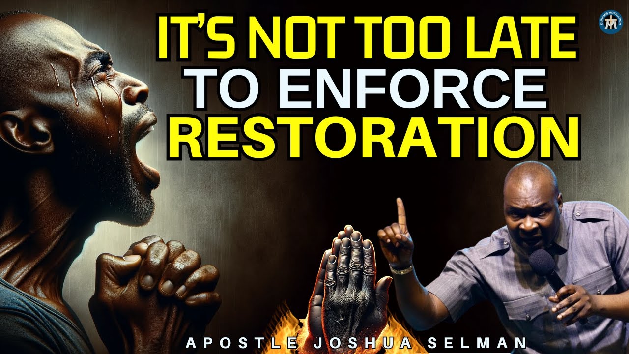 BEFORE 2024 ENDS ENFORCE RESTORATION ON ALL GOD HAS FOR YOU| APOSTLE JOSHUA SELMAN