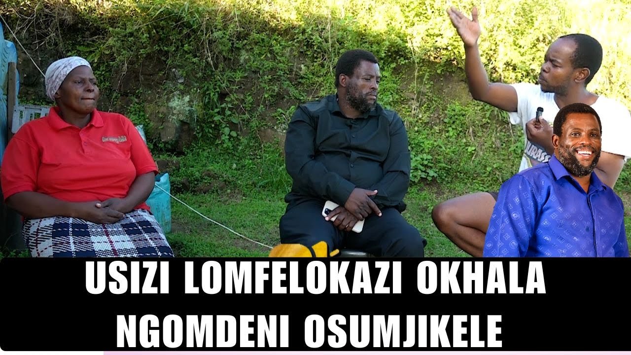 USIZI LOMFELOKAZI OKHALA NGOMDENI OSUMJIKELE