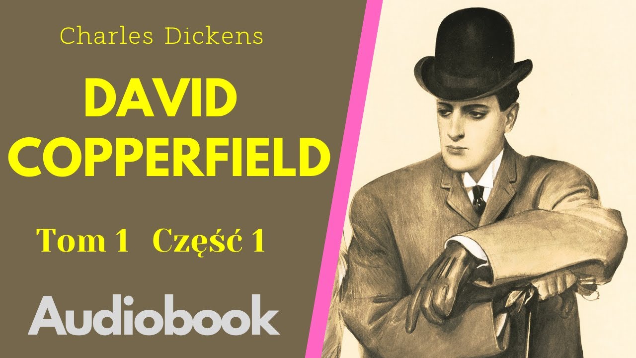 David Copperfield. Audiobook. PL. Charles Dickens. Tom1. Część 1/2.