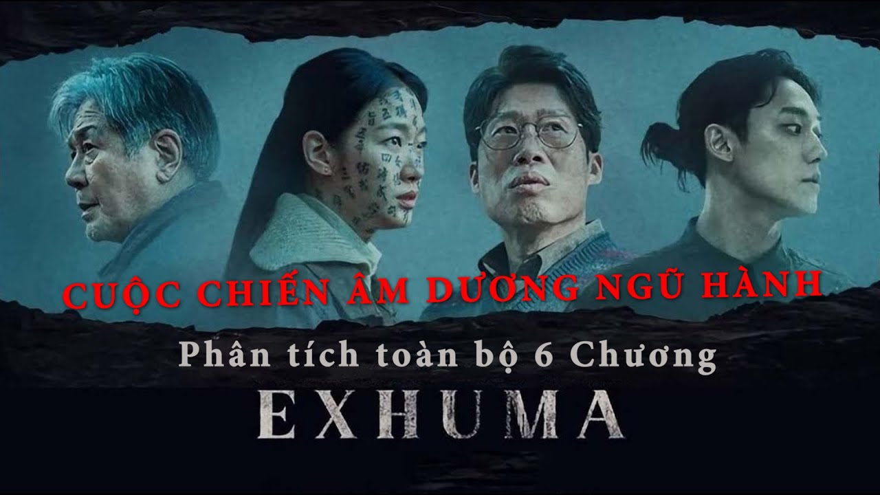 To&agrave;n bộ 6 Chương EXHUMA: CUỘC CHIẾN &Acirc;M DƯƠNG NGŨ H&Agrave;NH