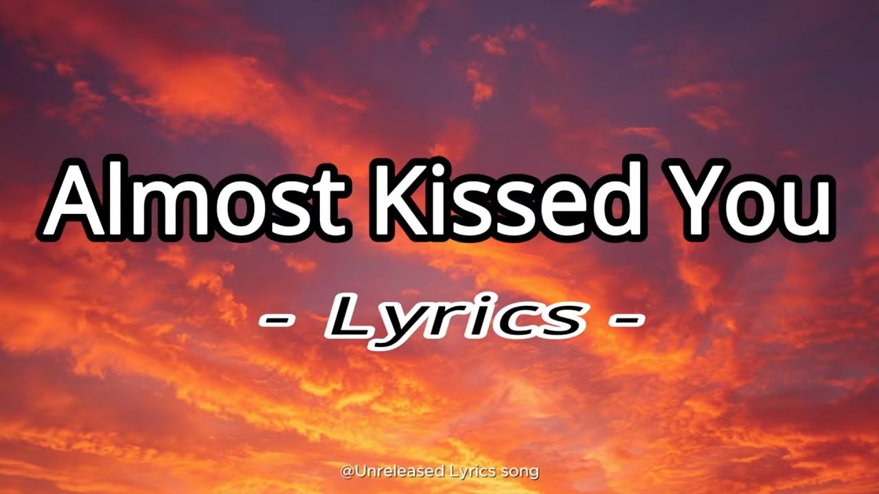 Almost Kissed You - Romantic Love Song About Missed Moments (Lyrics Video)