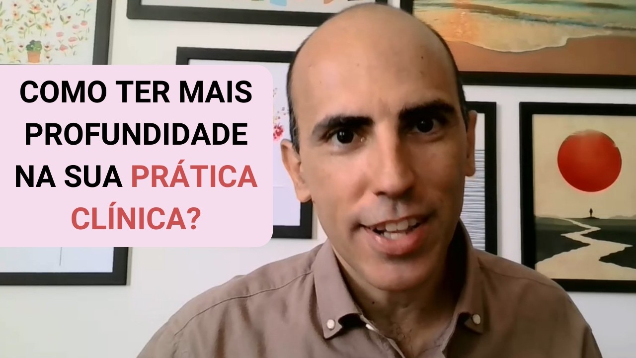 Como ter mais profundidade na sua prática clínica?