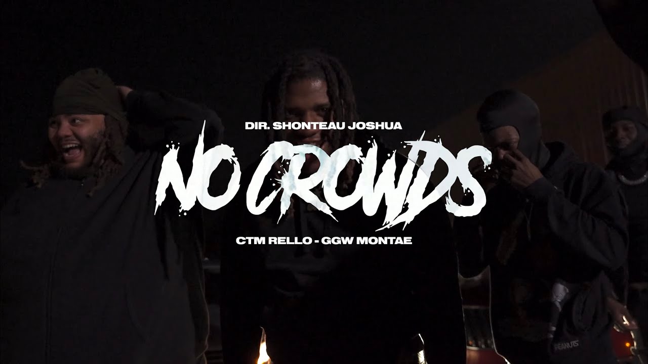 CTM Rello x GGW Montae - No Crowds [MUSIC VIDEO]