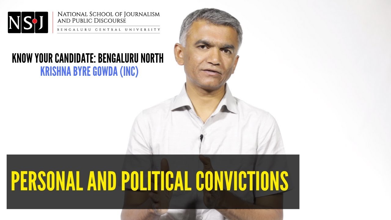 Know Your Candidate Ep. 2: Krishna Byre Gowda (Congress - Bengaluru North). Political convictions.