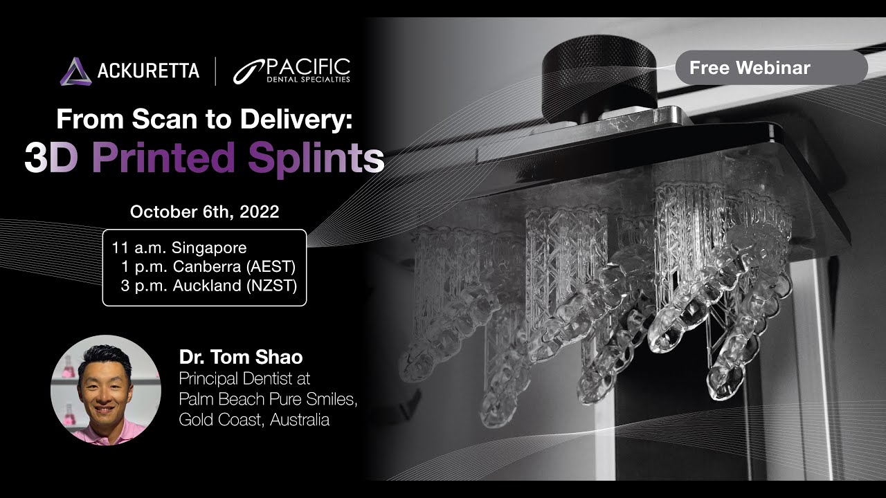 Ackuretta Webinar: Scan to Delivery - 3D Printed Splints ft Dr. Tom Shao