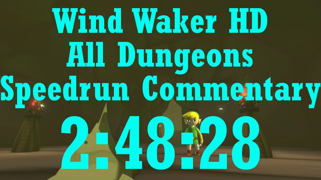 [Post Commentary] Wind Waker HD All Dungeons in 2:48:28