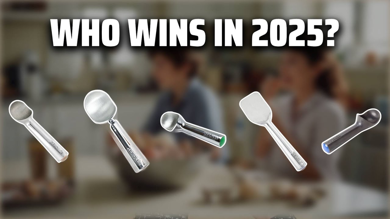 The Top 5 Best Zeroll Scoops in 2025 - Must Watch Before Buying!