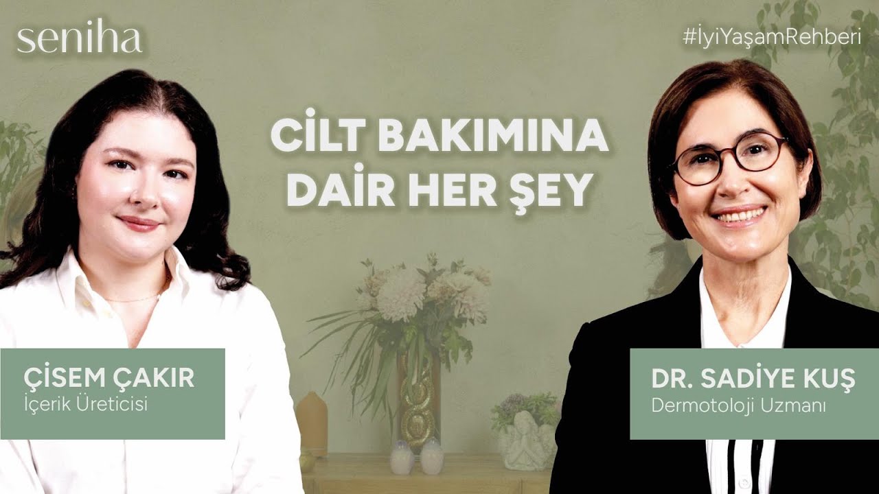 Dr. Sadiye Kuş ve Çisem Çakır ile Cilt Bakımında Trendler ve Gerçek İhtiyaçlar