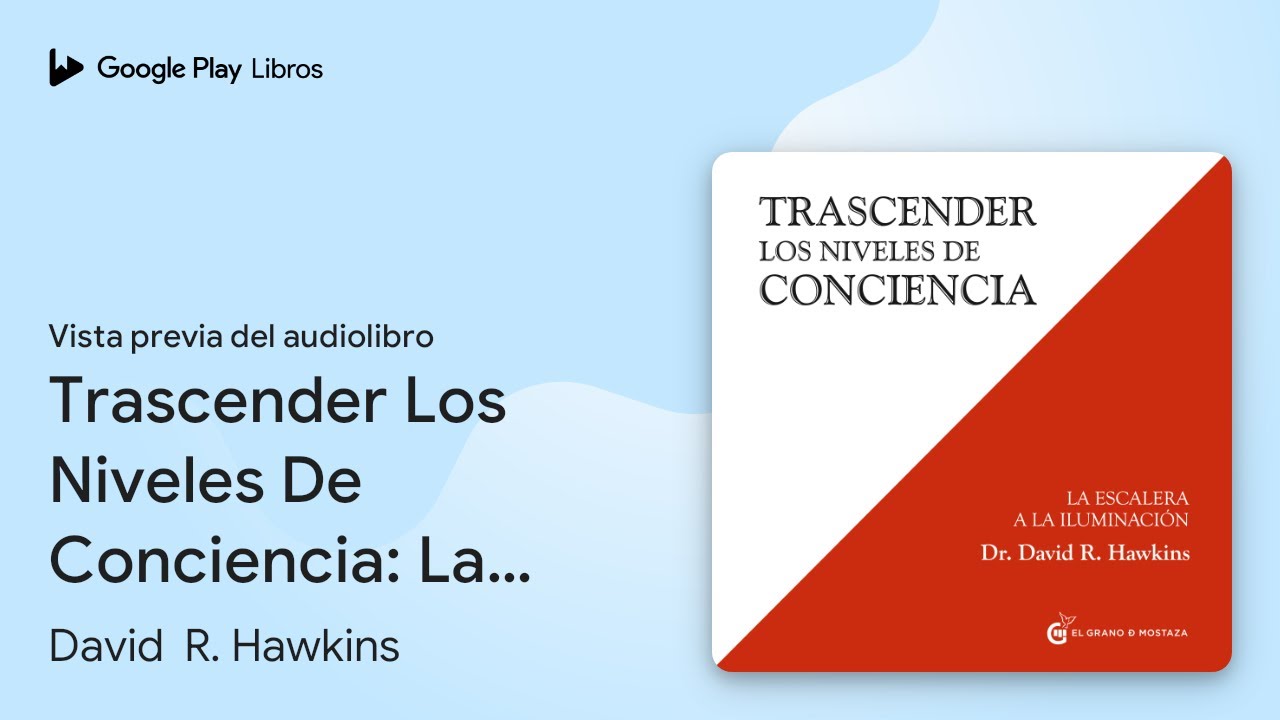 Trascender Los Niveles De Conciencia: La… de David  R. Hawkins · Vista previa del audiolibro
