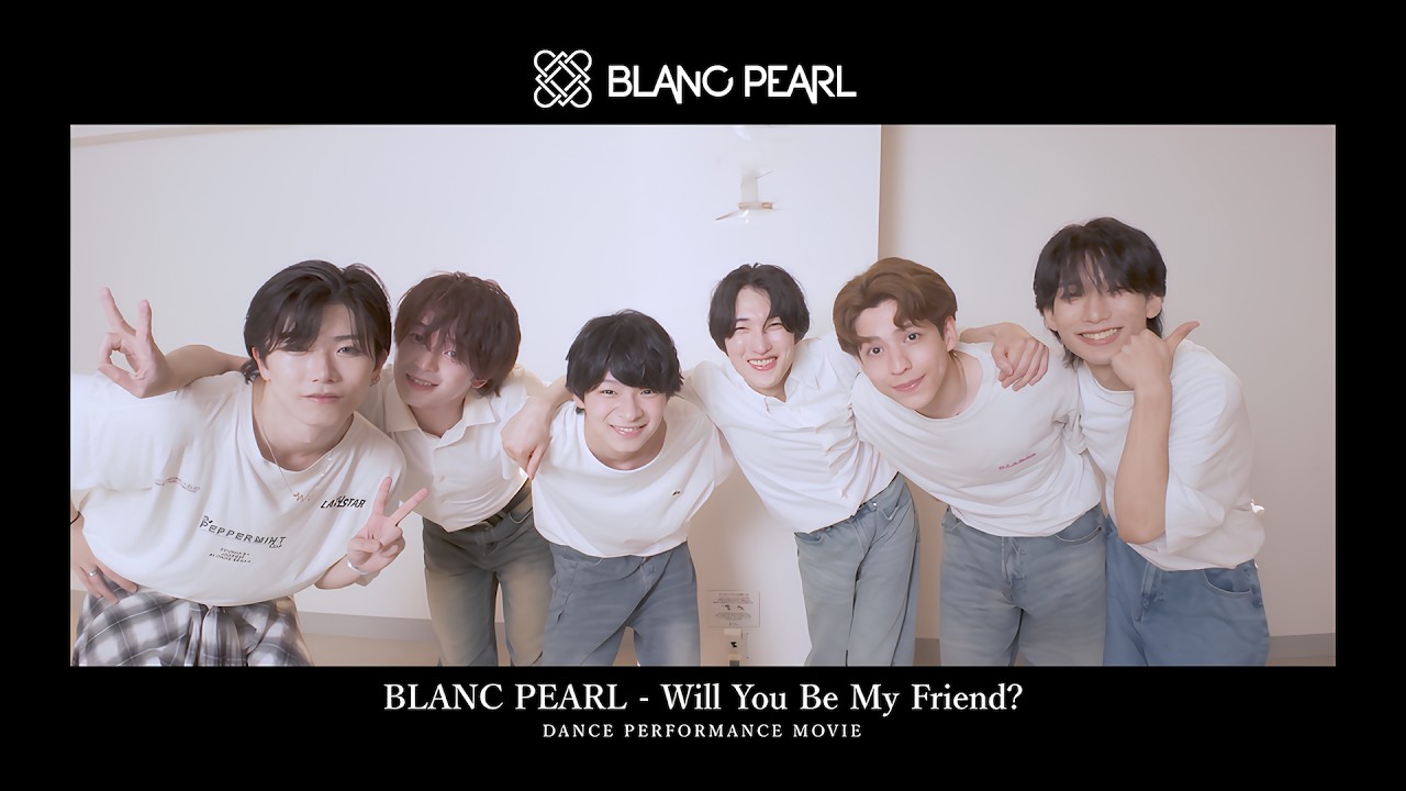 BLANC PEARL/Will You Be My Friend? ~Dance Performance Video~