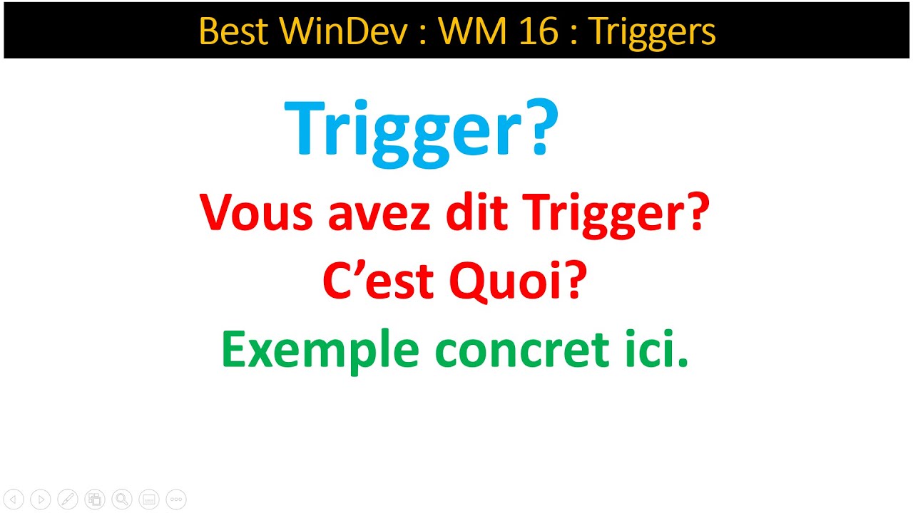 Best WinDev :WM 16 : Triggers ?