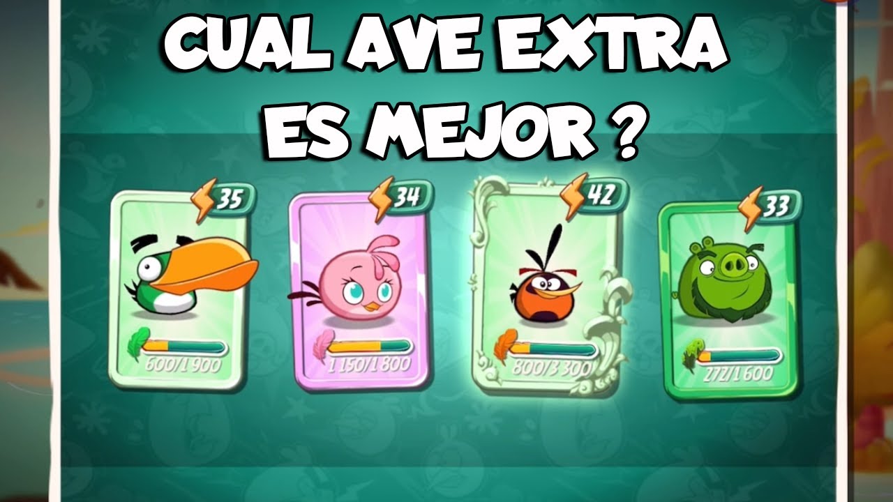 CUAL AVE EXTRA ES LA MEJOR ? - Angry Birds 2