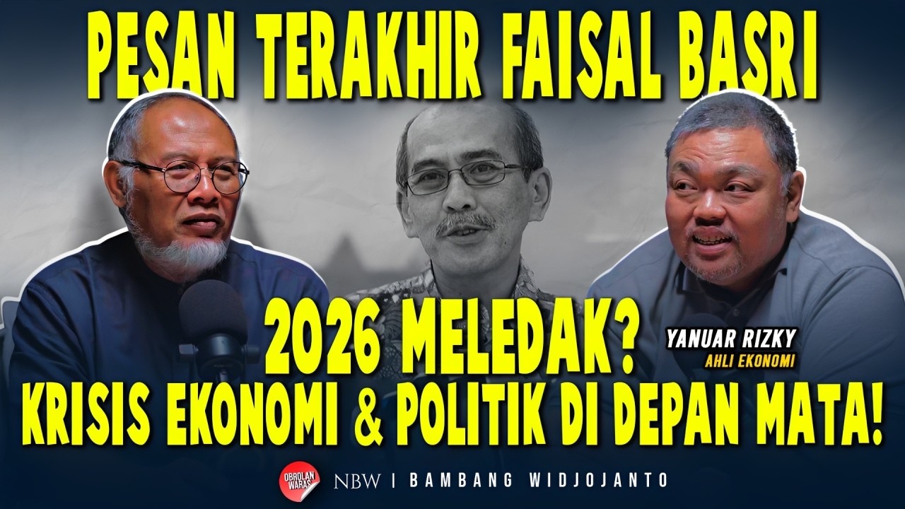 Pesan Terakhir Faisal Basri, 2026 Meledak? Krisis Ekonomi & Politik di Depan Mata!