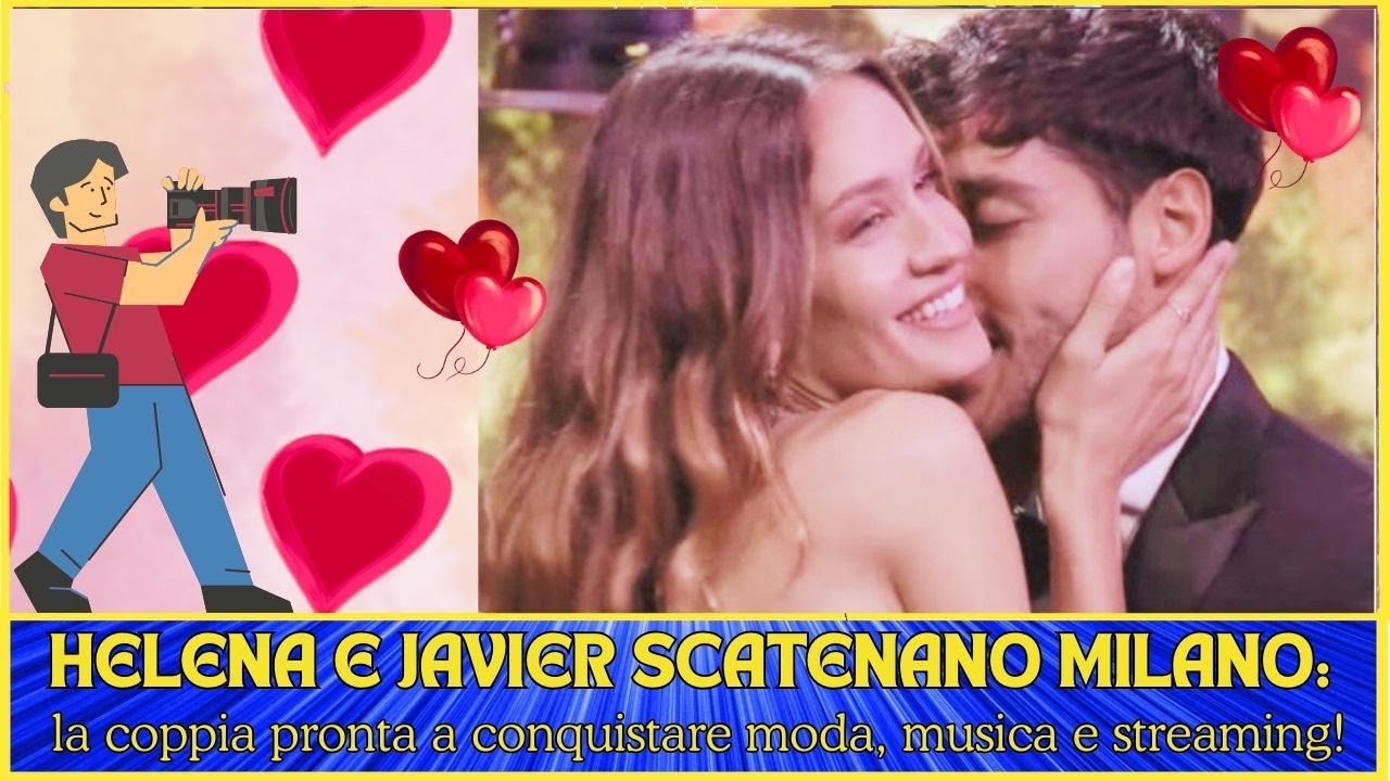 HELENA E JAVIER SCATENANO MILANO: LA COPPIA PRONTA A CONQUISTARE MODA, MUSICA E STREAMING!