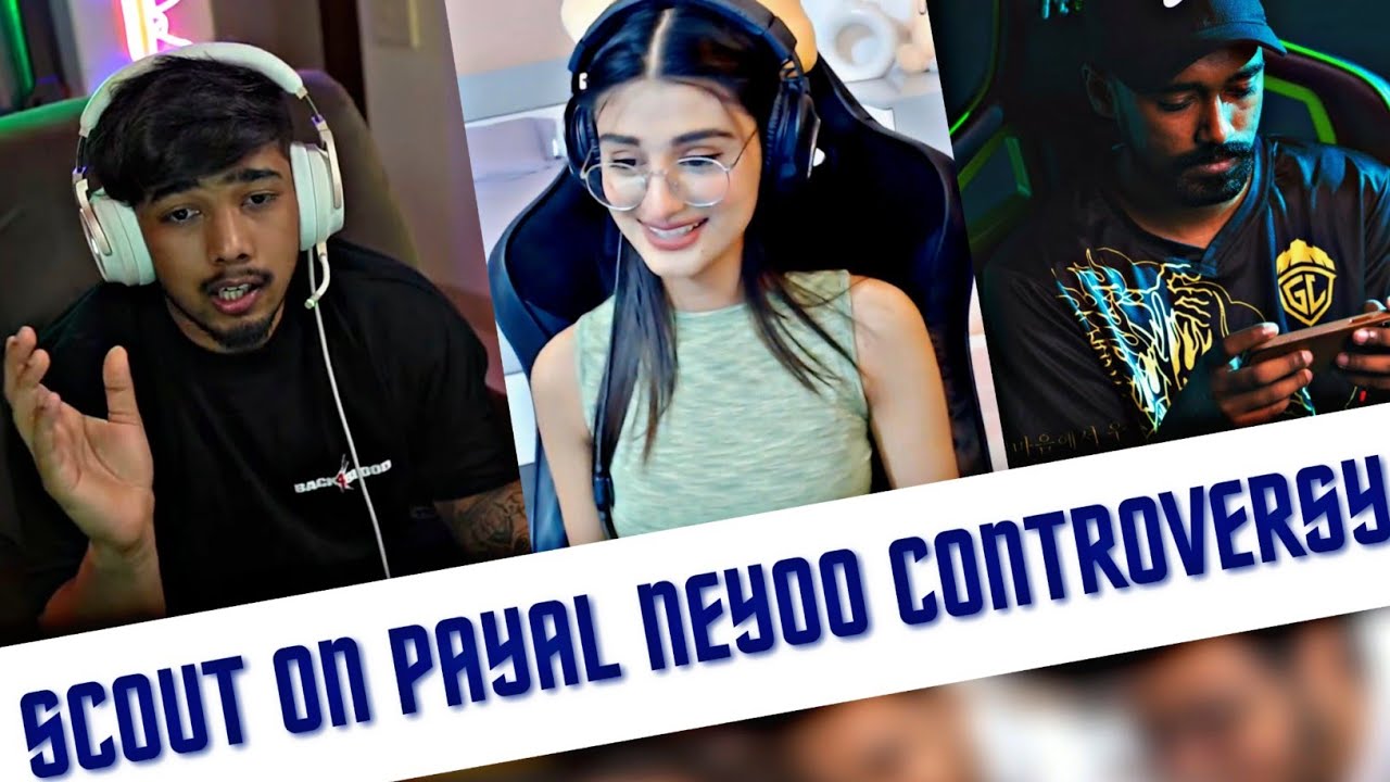 Sc0ut Reply On Neyoo Vs Payal Controversy