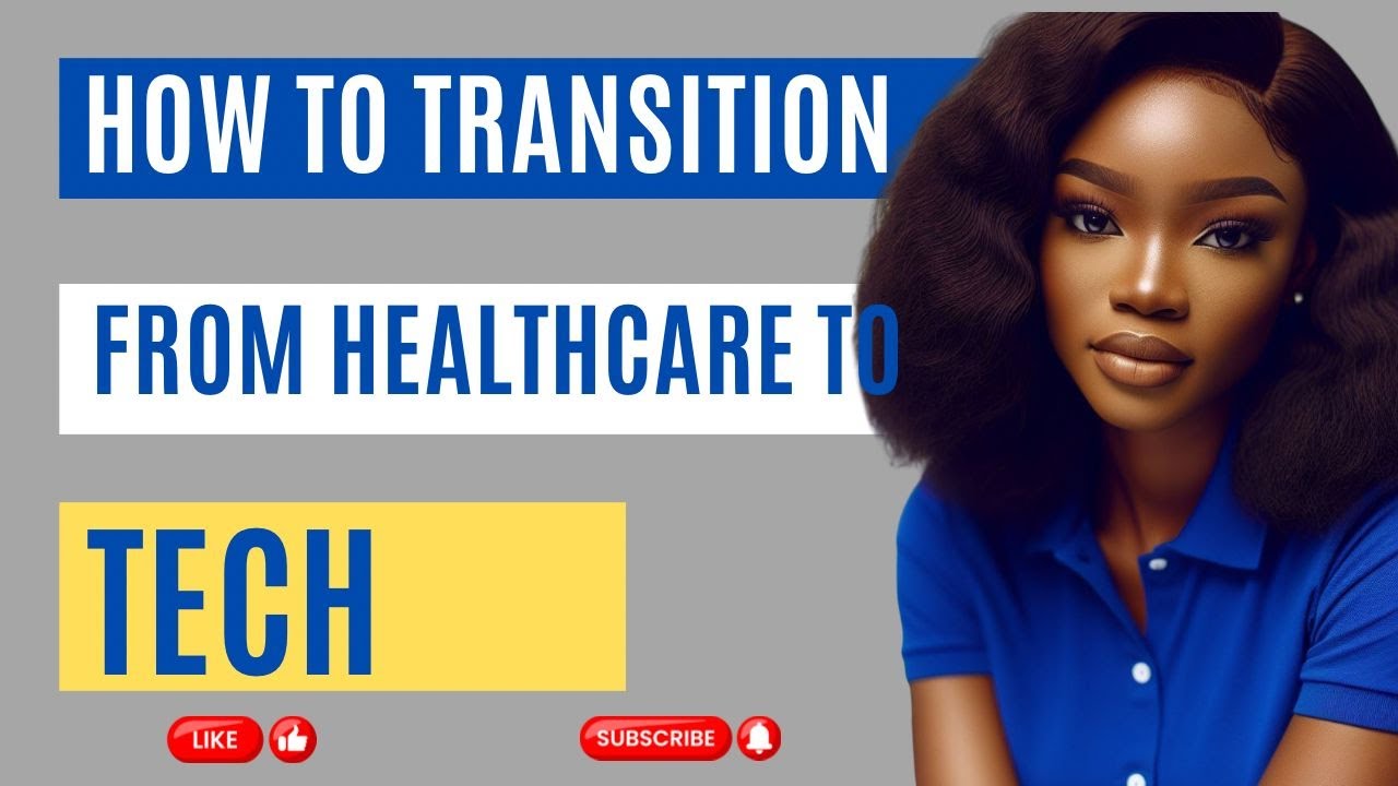 HOW TO TRANSITION FROM HEALTHCARE TO TECH