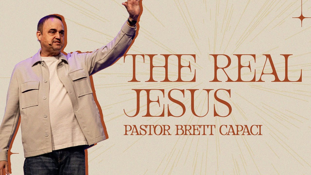 The Real Jesus | Pastor Brett Capaci