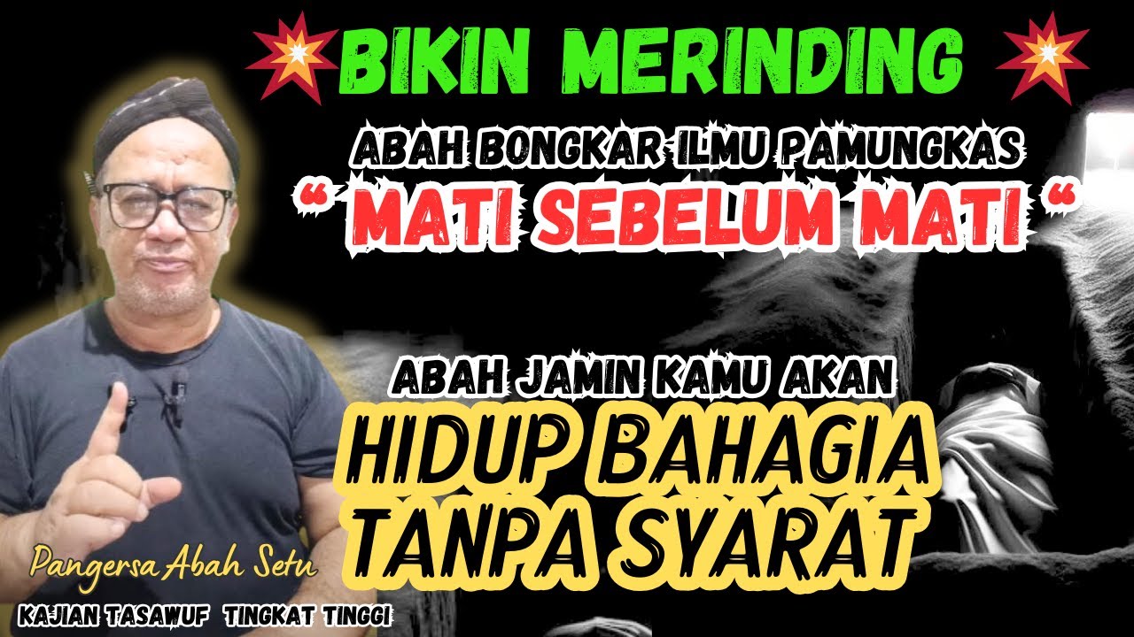 💥ILMU PAMUNGKAS 💥BAHAGIA TANPA SYARAT DENGAN ILMU MATI SEBELUM MATI #abahsetuterbaru