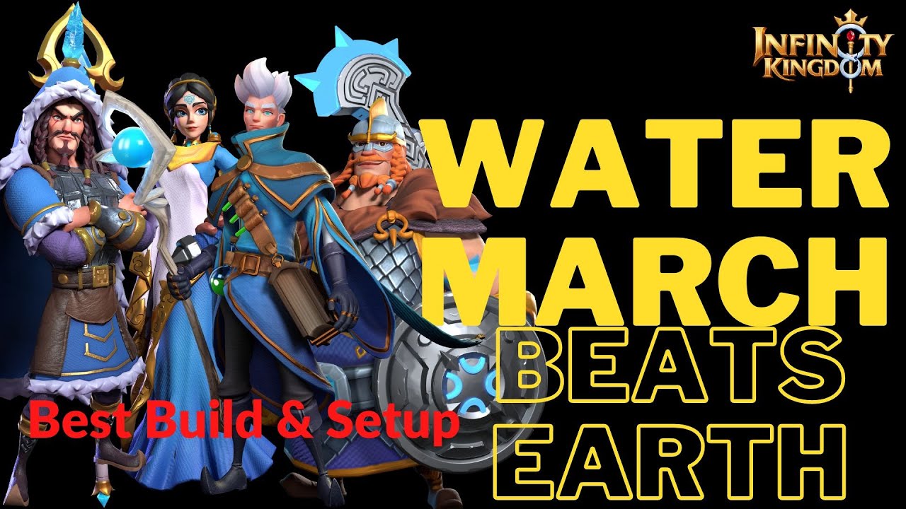 Infinity Kingdom | Water March | Early and Late Game Builds