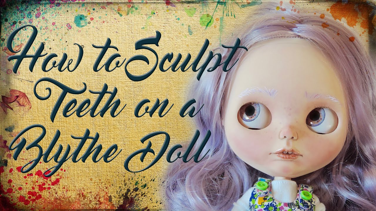 How to Sculpt Teeth on a Custom Blythe Doll