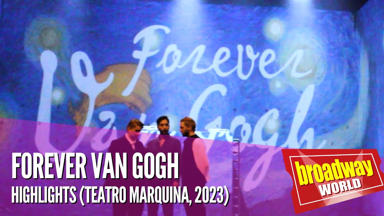 FOREVER VAN GOGH - Highlights (Teatro Marquina, Madrid 2023)