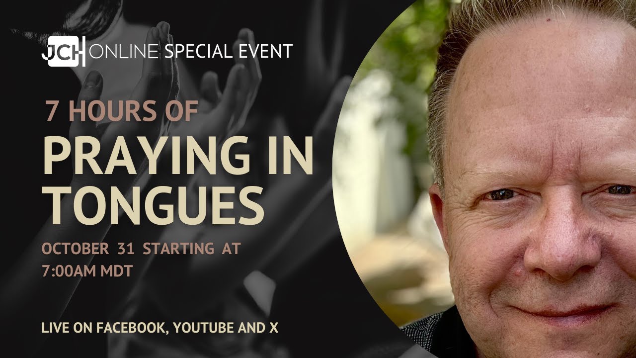 7 Hours Of Praying In Tongues - JCH Online Event