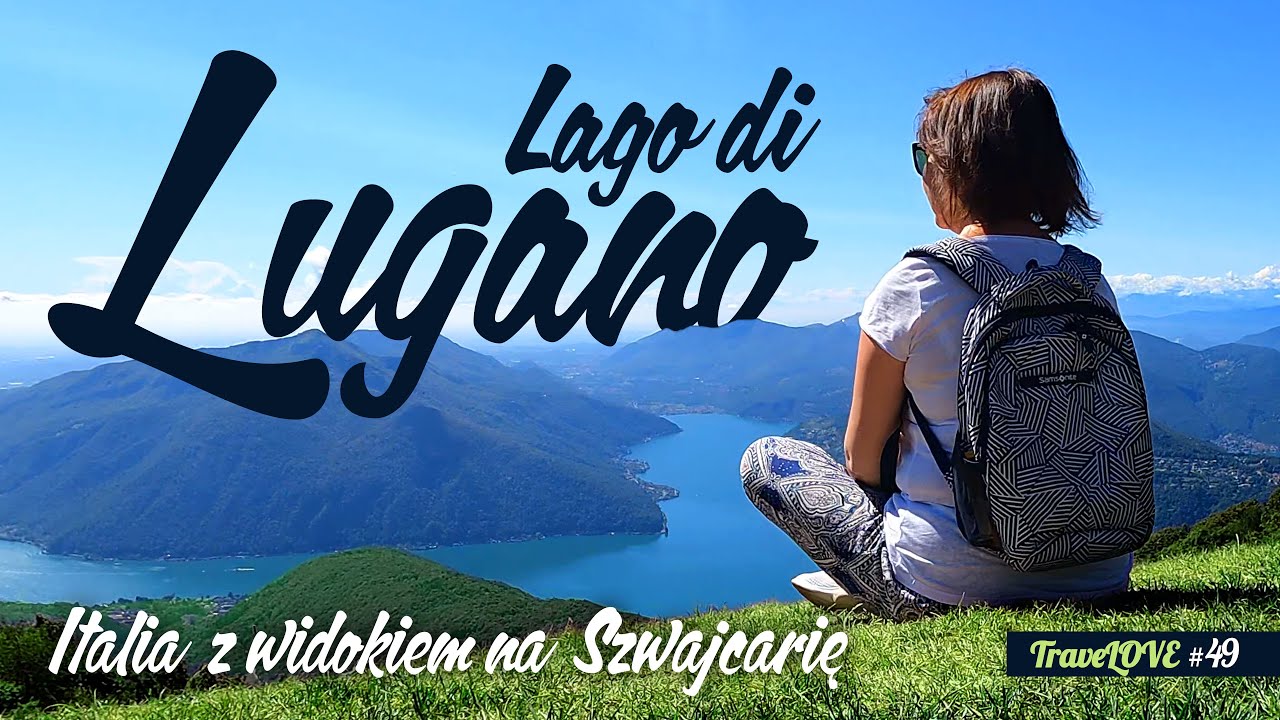 LAGO DI LUGANO ☀️ ITALIA Z WIDOKIEM NA SZWAJCARIĘ ✈️