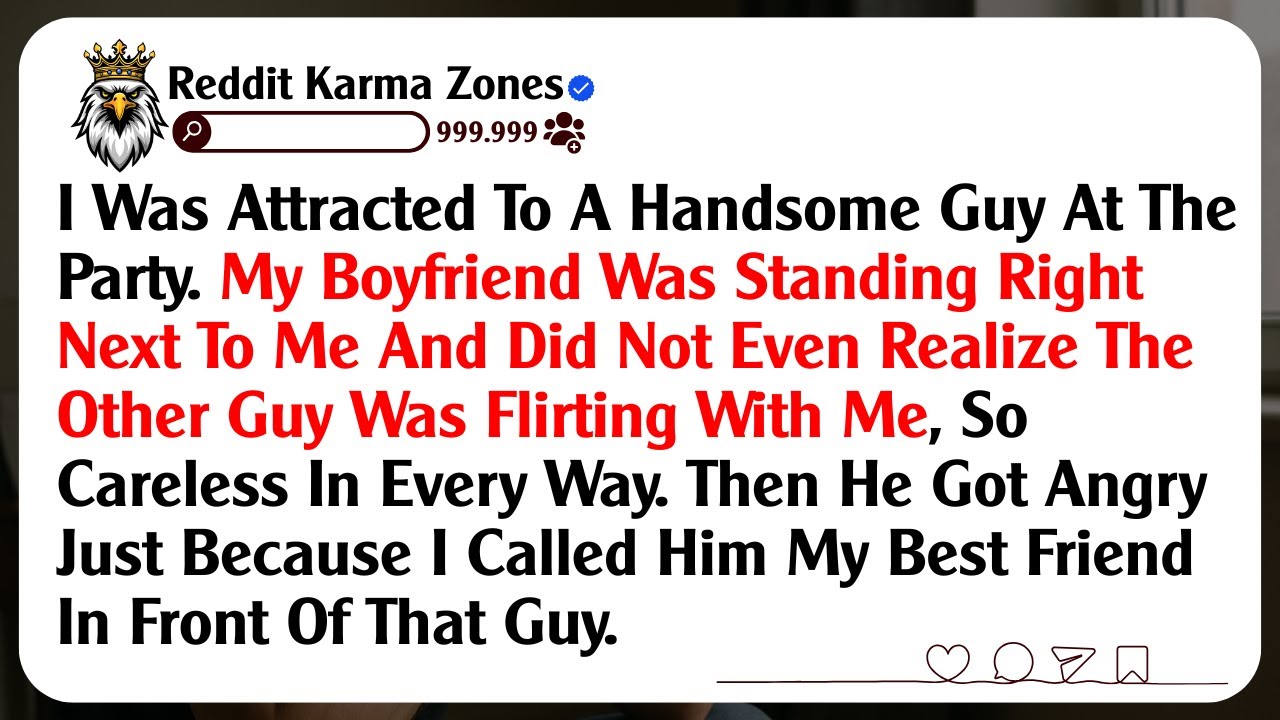I Was Attracted To A Handsome Guy At The Party. My Boyfriend Was Standing Right Next To Me And...