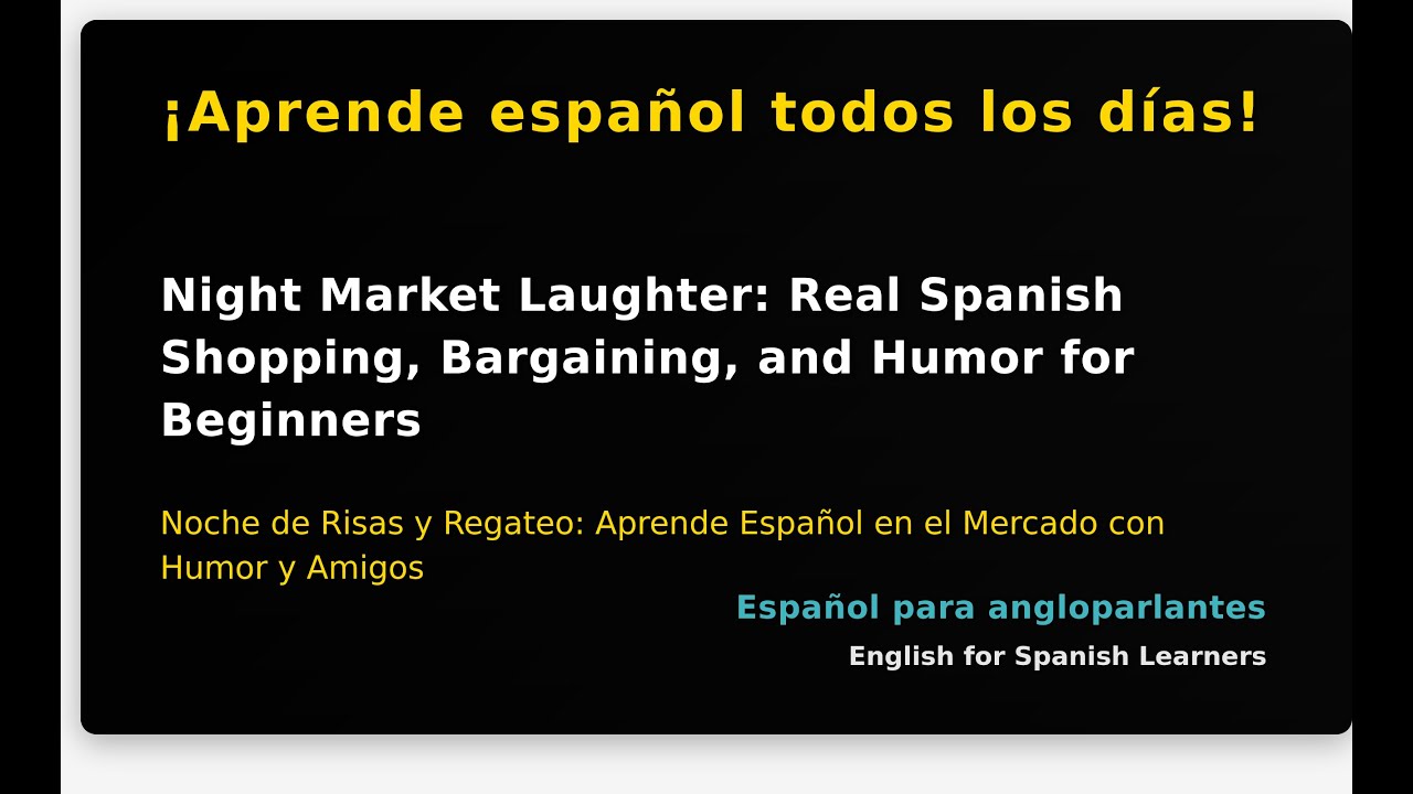Night Market Laughter: Real Spanish Shopping, Bargaining, and Humor for Beginners