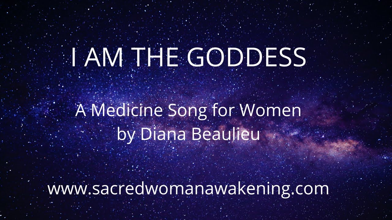 I am the Goddess - Medicine Song for Women by Diana Beaulieu