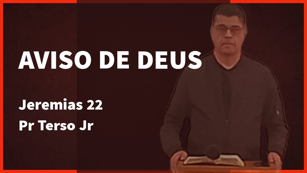 Jeremias 22 - Aviso de Deus | Pr Terso Jr