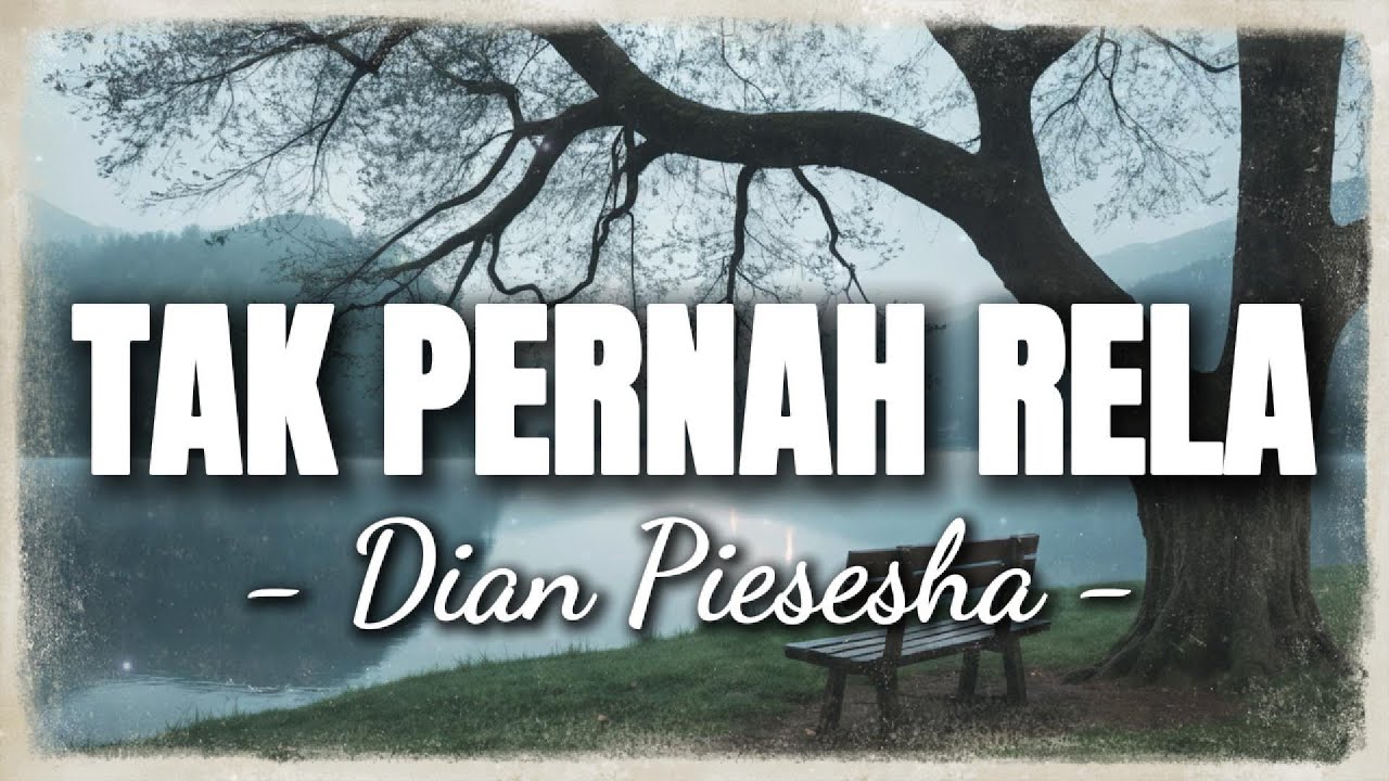 Tak Pernah Rela – Dian Piesesha 💔 | Lagu Lawas Paling Sedih | Lirik Lengkap