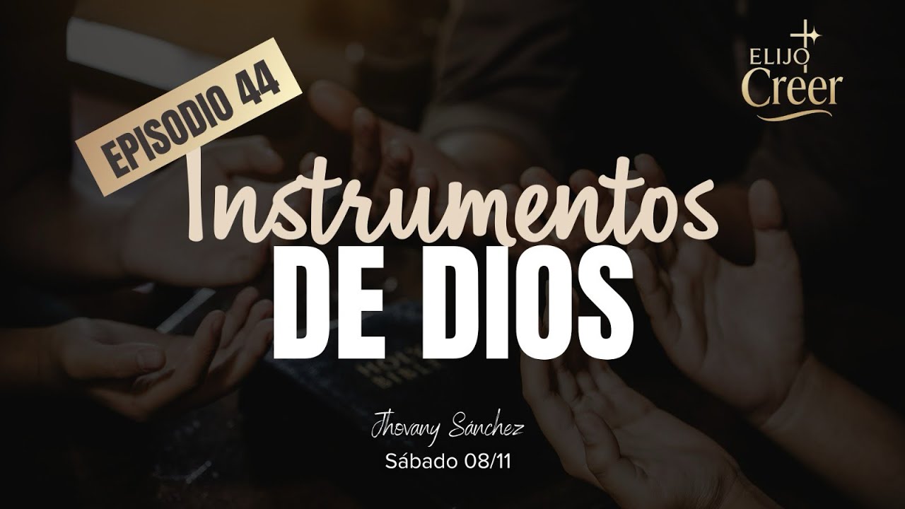 Ep. 44 Instrumentos de Dios | Jhovany Sánchez 