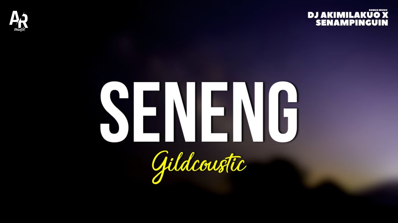 Seneng - Gildcoustic | Gilga Sahid (LIRIK)