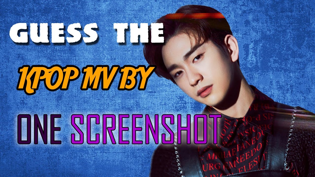 [KPOP GAME] GUESS THE KPOP MV BY ONE SCREENSHOT