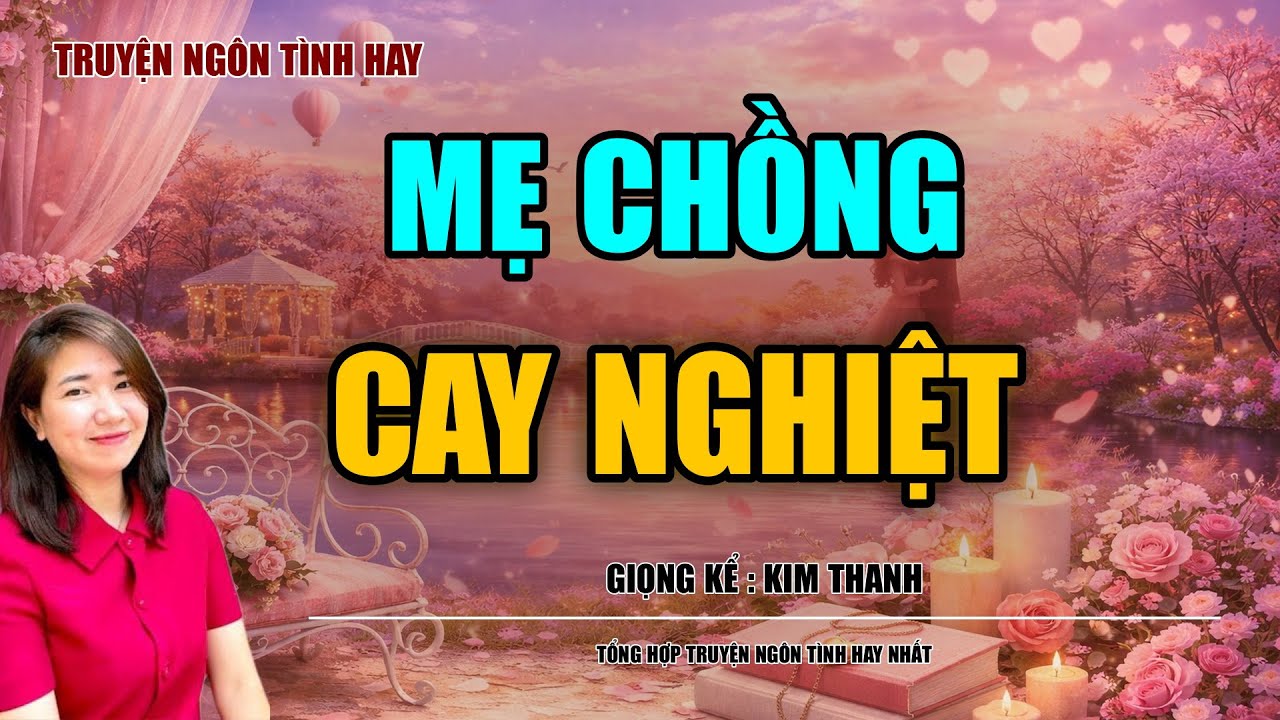 NGHE TRUYỆN NGÔN TÌNH HAY: MẸ CHỒNG CAY NGHIỆT :TỔNG HỢP TRUYỆN NGÔN TÌNH HAY NHẤT