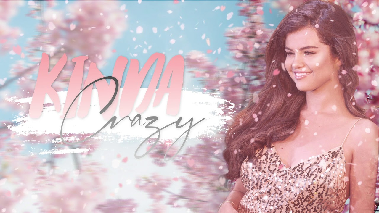 Selena Gomez - Kinda Crazy (Alternative Version)