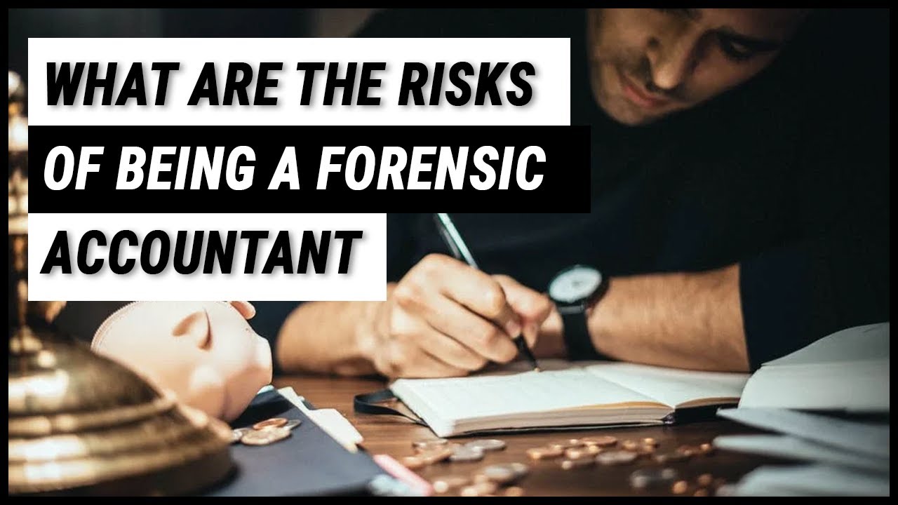 What are the Risks of being a Forensic Accountant | Uncover Fraud