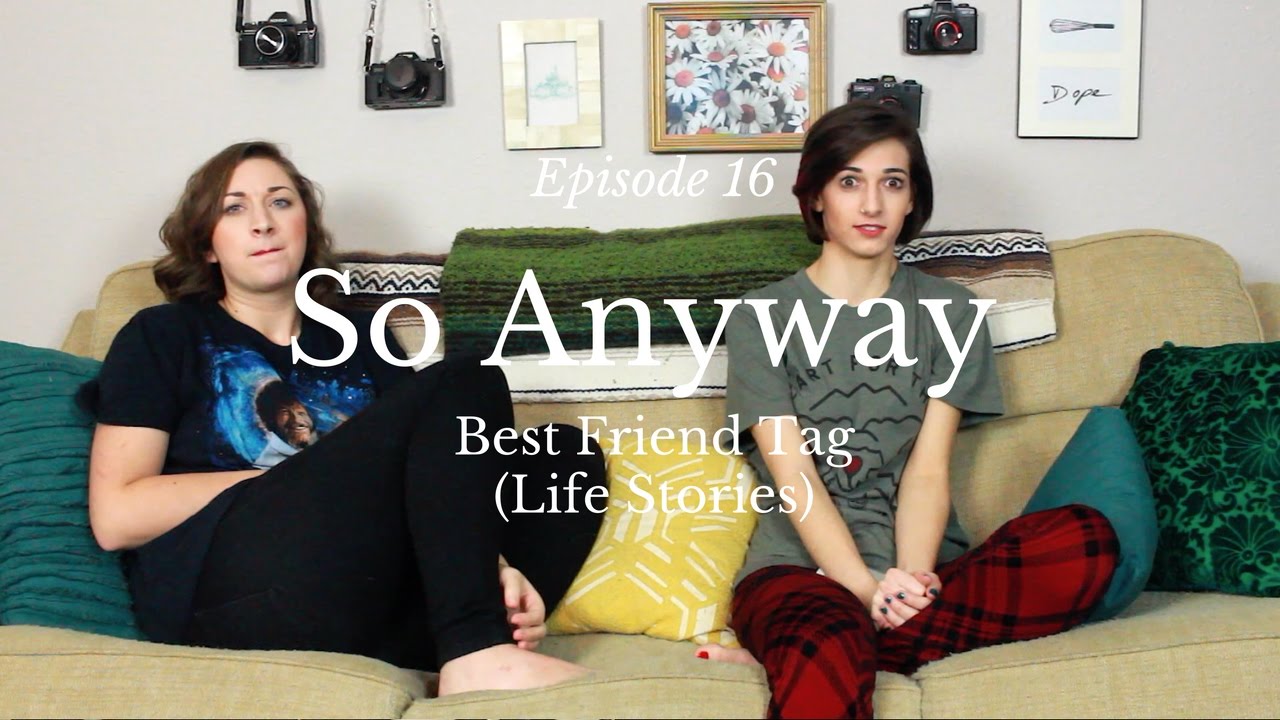 Episode 16 - Best Friend Tag (Life Stories)