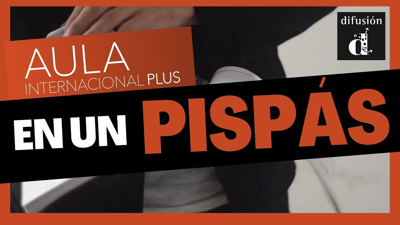Aula internacional Plus EN UN PISPÁS