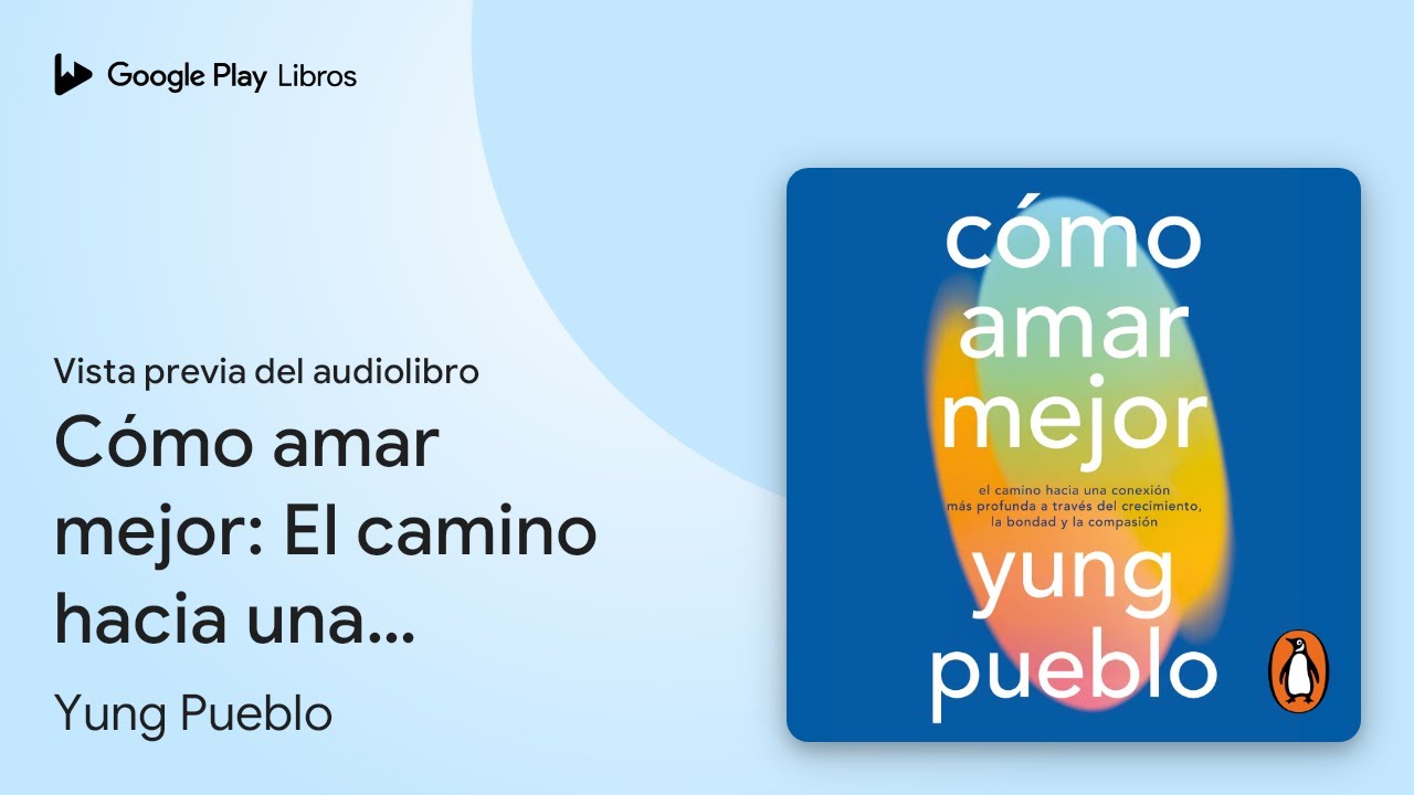 Cómo amar mejor: El camino hacia una conexión… de Yung Pueblo · Vista previa del audiolibro