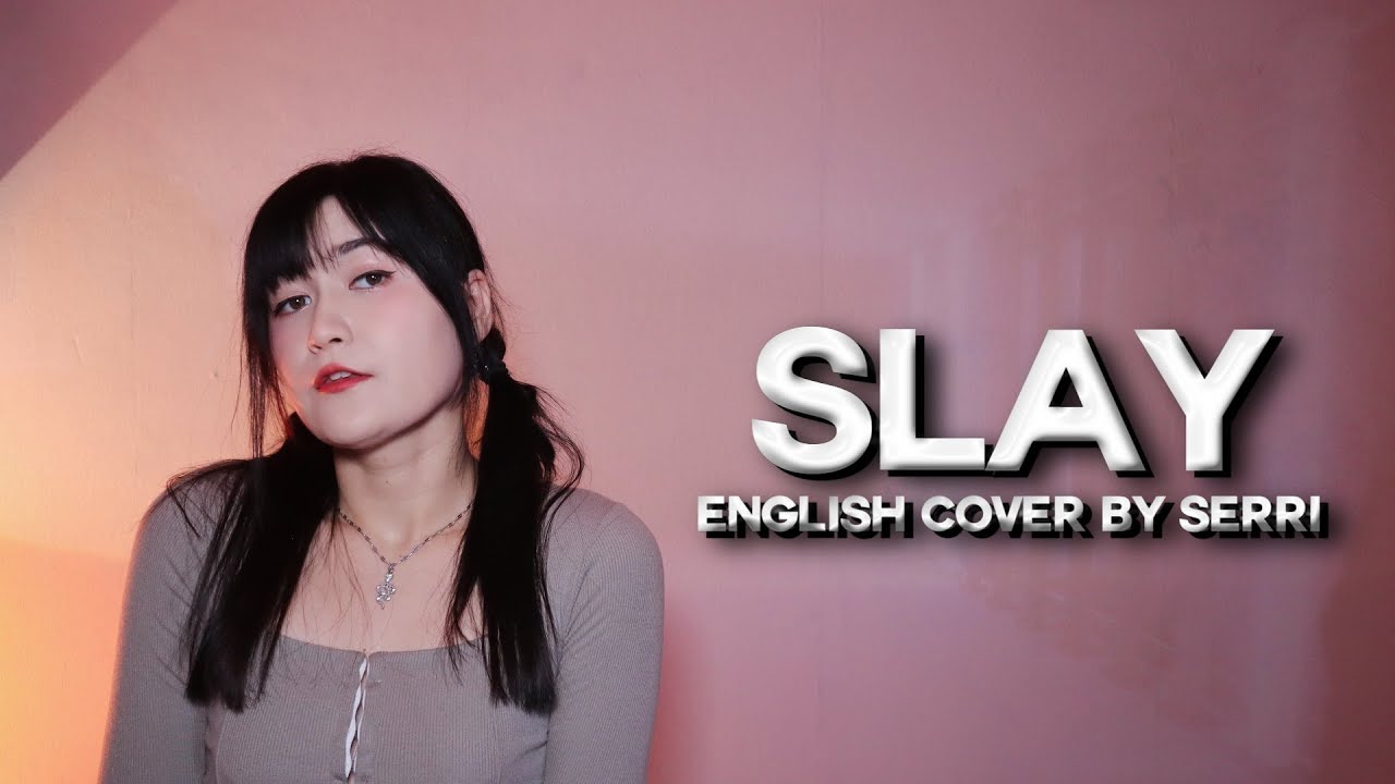 EVERGLOW (에버글로우) - SLAY || English Cover by SERRI