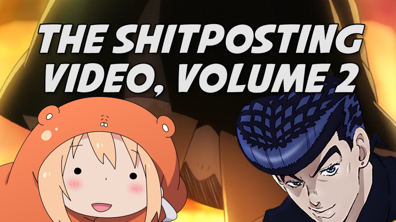 The Shitposting Video, VOLUME 2!