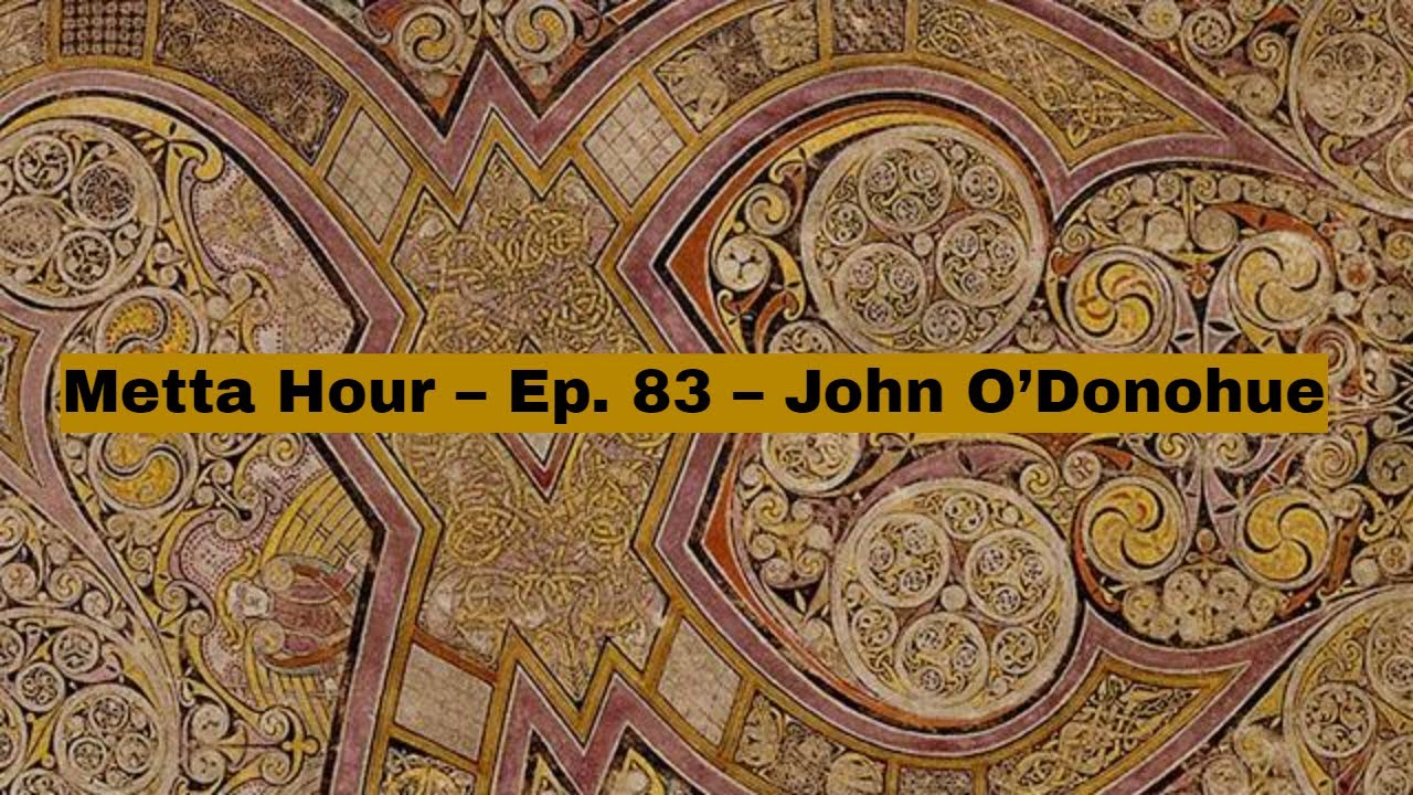 Sharon Salzberg – Metta Hour – Ep. 83 – John O’Donohue