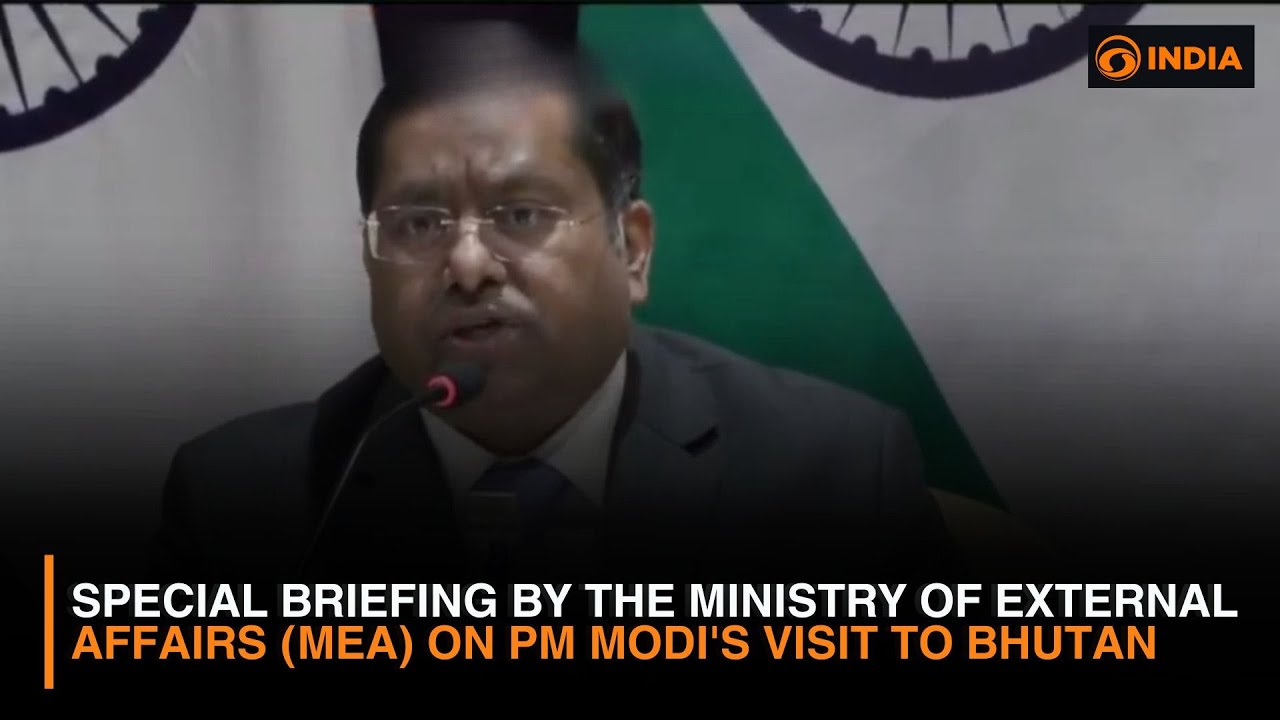 Special Briefing by the Ministry of External Affairs (MEA) on PM Modi's visit to Bhutan