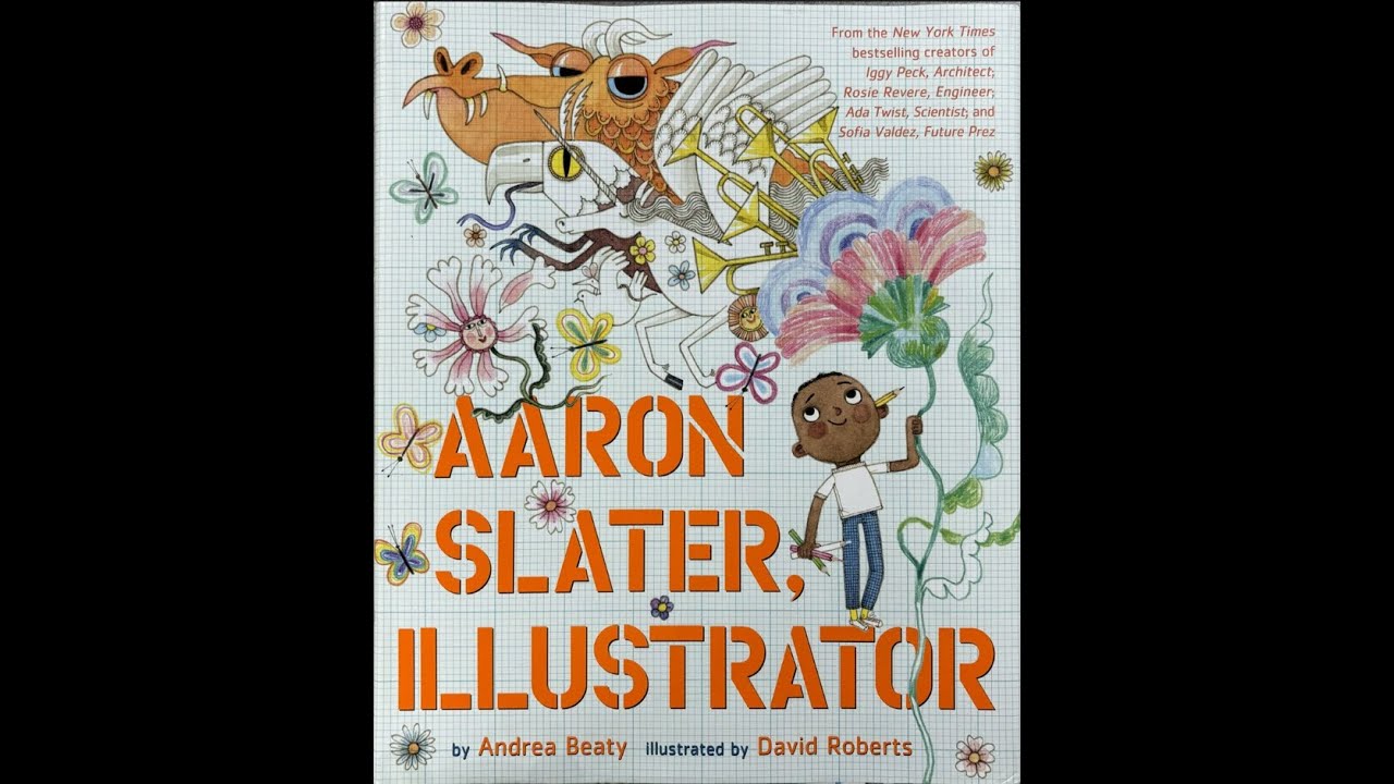 Aaron Slater, Illustrator by Andrea Beaty (read-aloud)