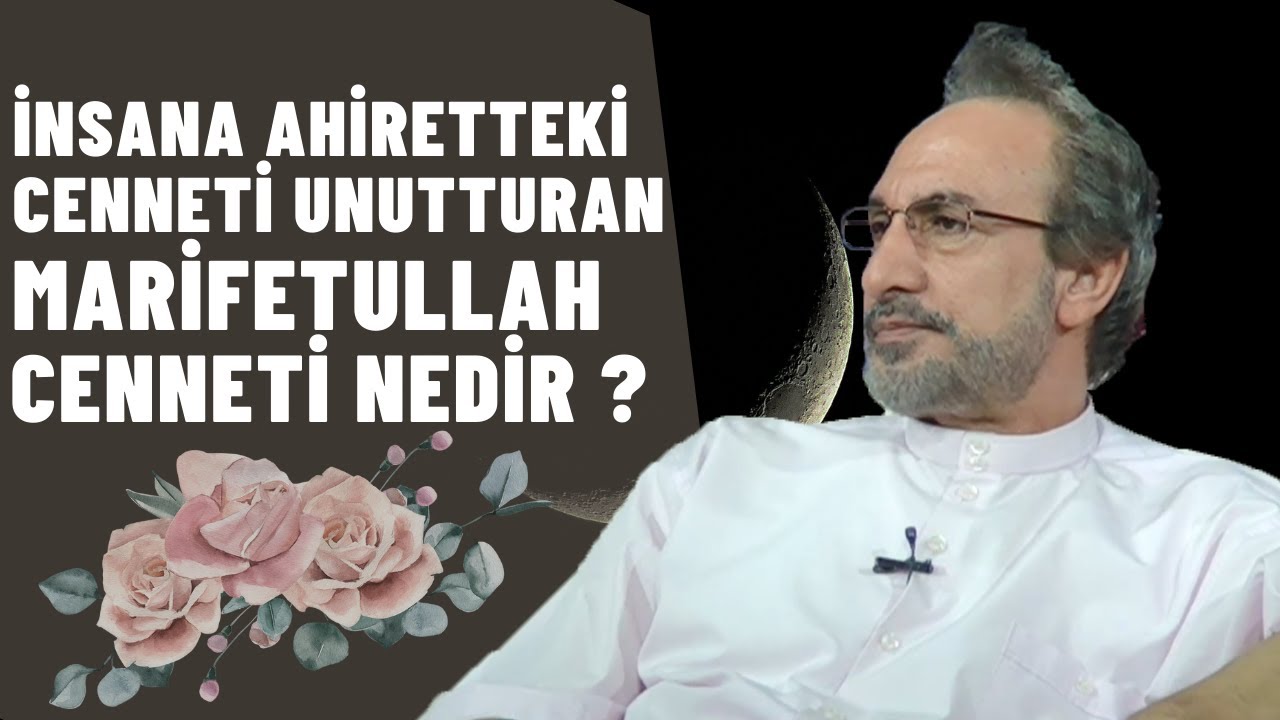 İnsana Ahiretteki Cenneti Unutturan 'Marifetullah Cenneti' Nedir? - Muhammed Hüseyin (R.A)