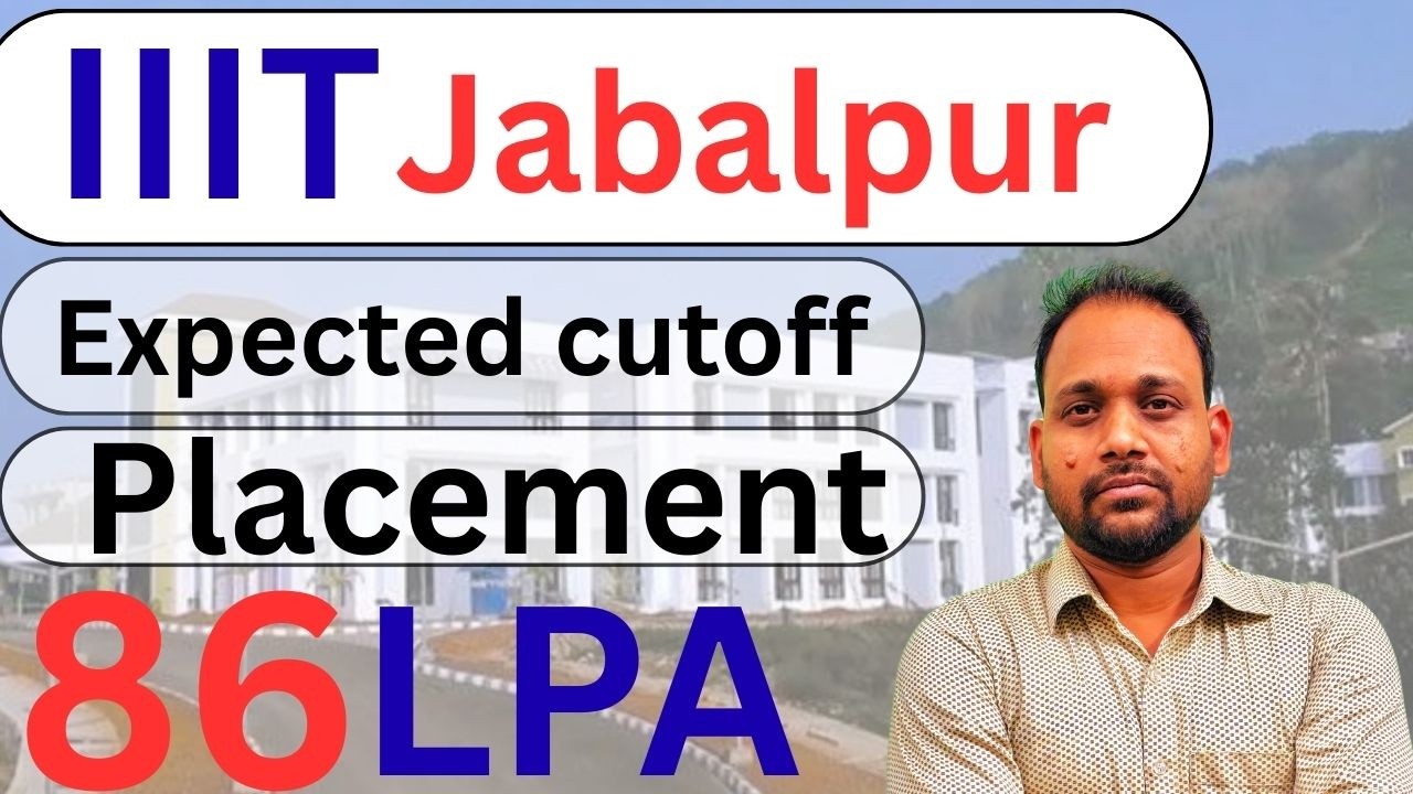 IIIT JABALPUR EXPECTED CUT-OFF & PLACEMENT | All Categories | GEN, EWS, OBC, SC, ST |