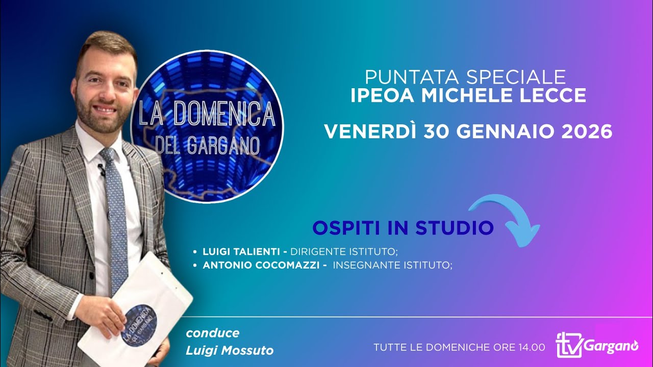 La Domenica del Gargano SPECIALE IPEOA MICHELE LECCE | venerdì 30 gennaio 2026